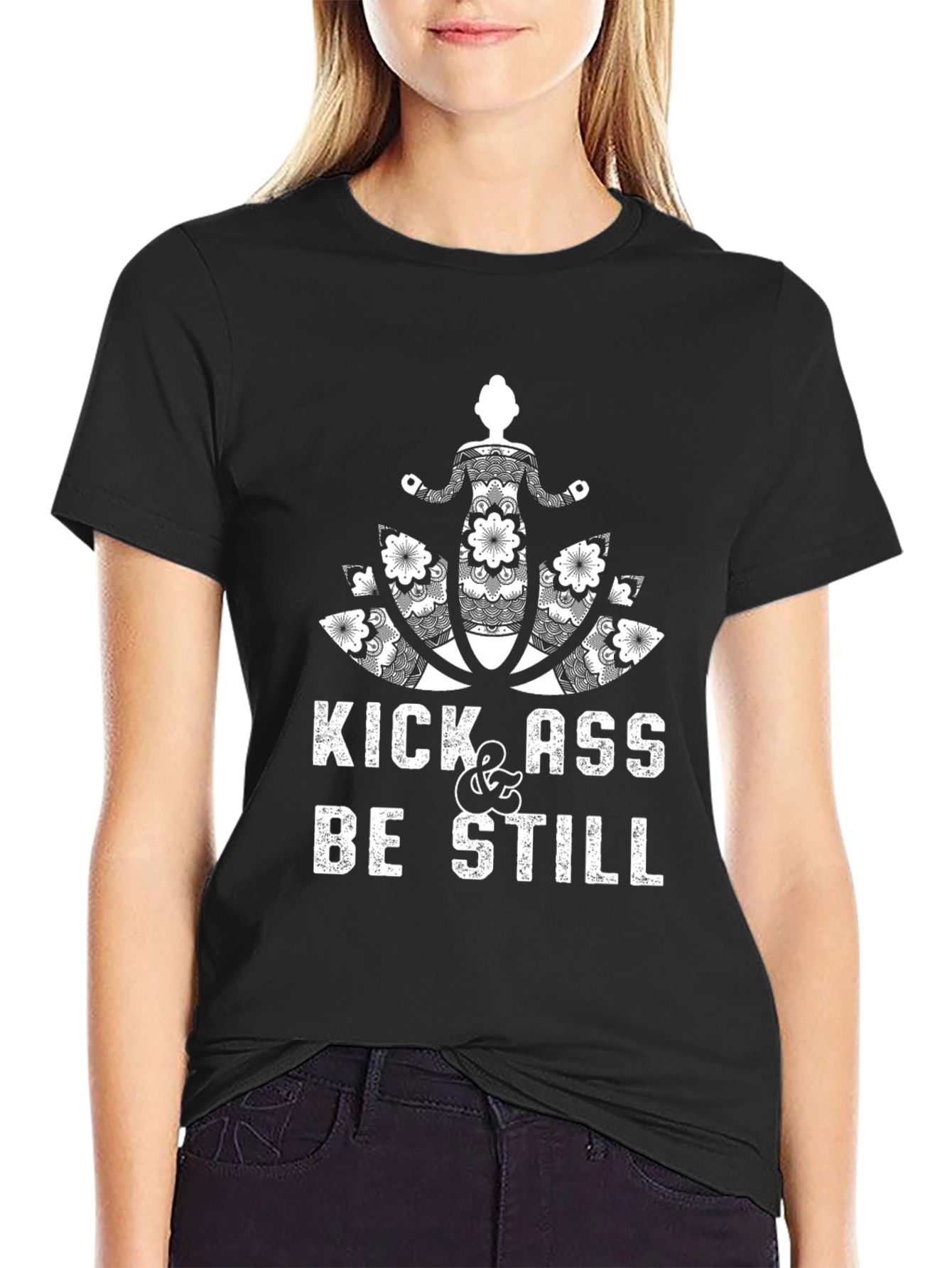 Kick Ass & Be Still Black T-Shirt
