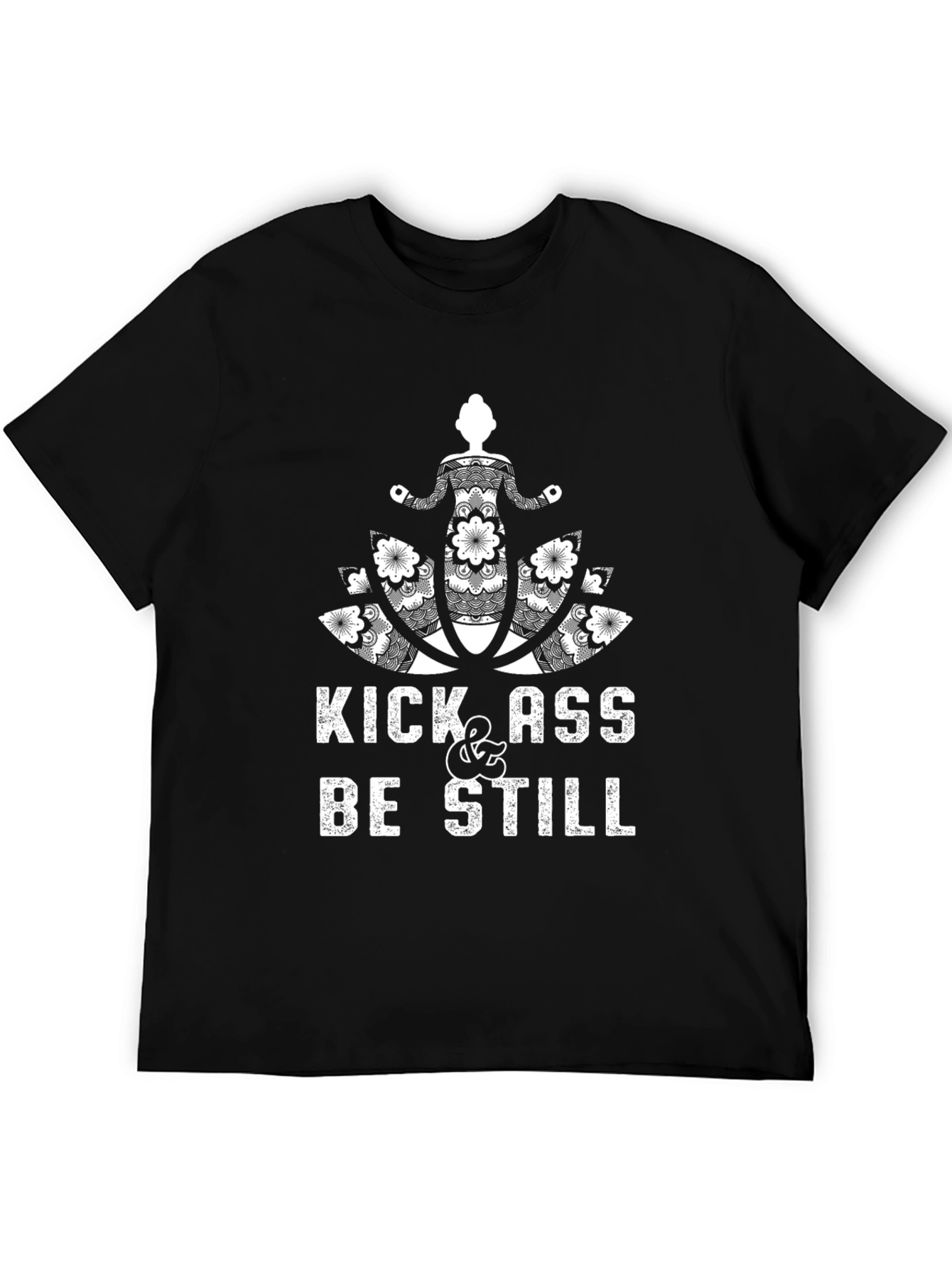 Kick Ass & Be Still Black T-Shirt