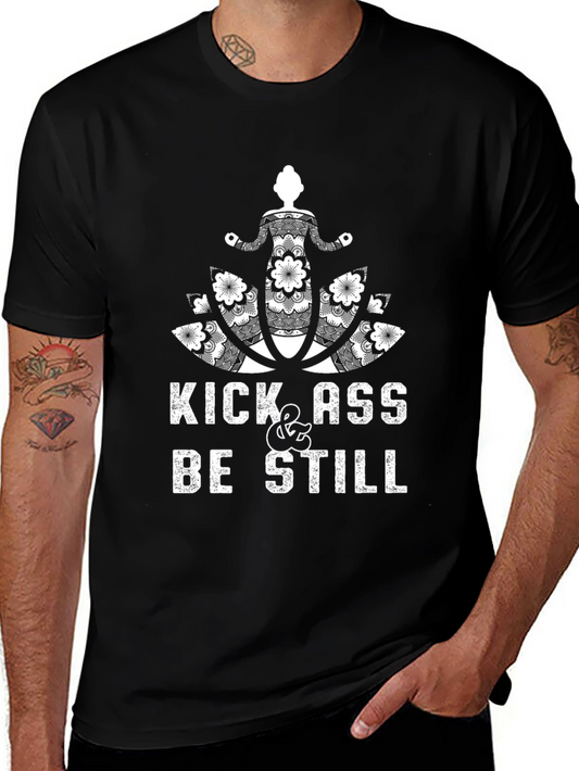 Kick Ass & Be Still Black T-Shirt