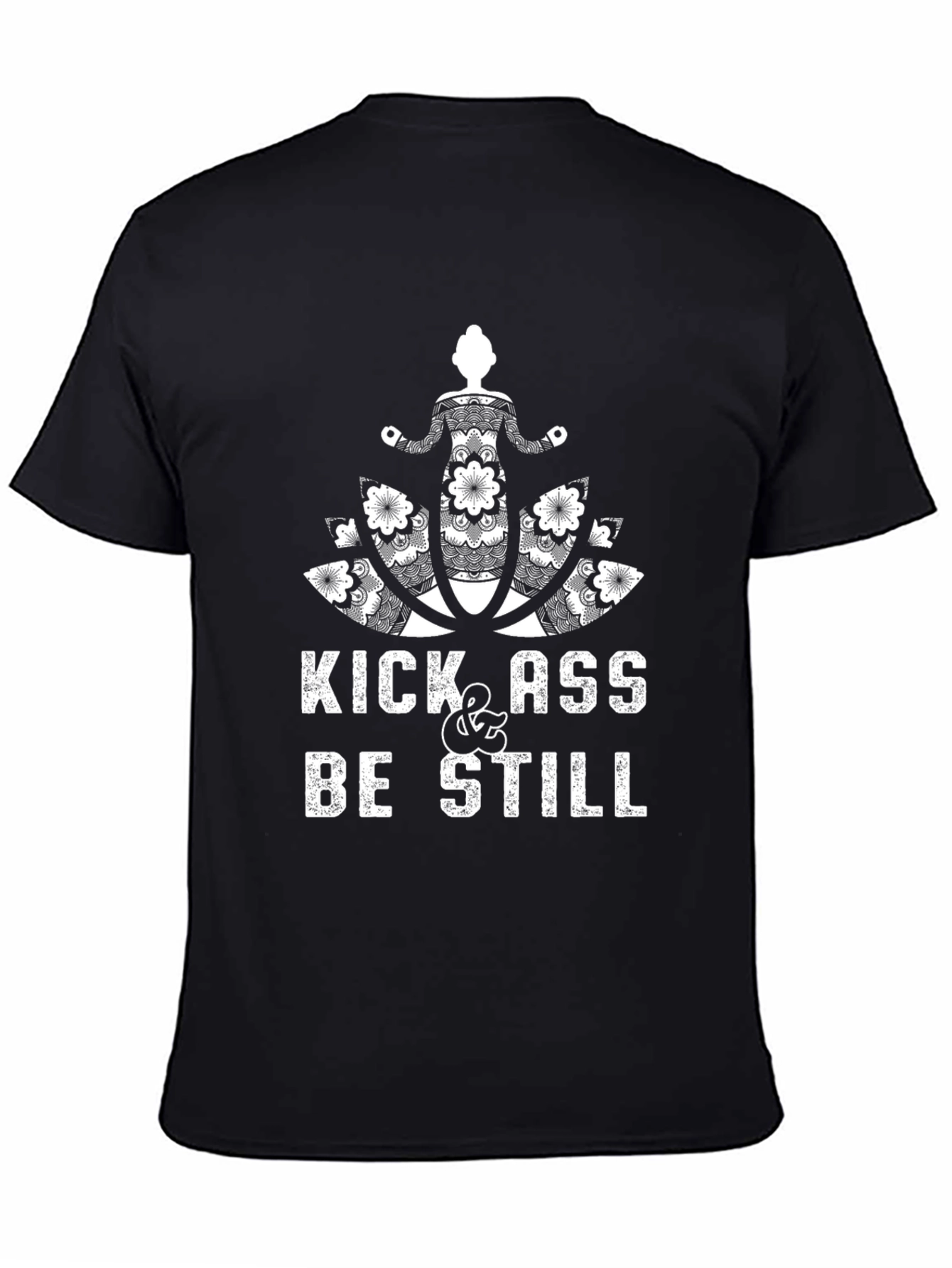 Kick Ass & Be Still Black T-Shirt
