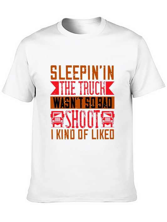 Trucker Life T-Shirt - Sleepin In the Truck Wasnt So Bad