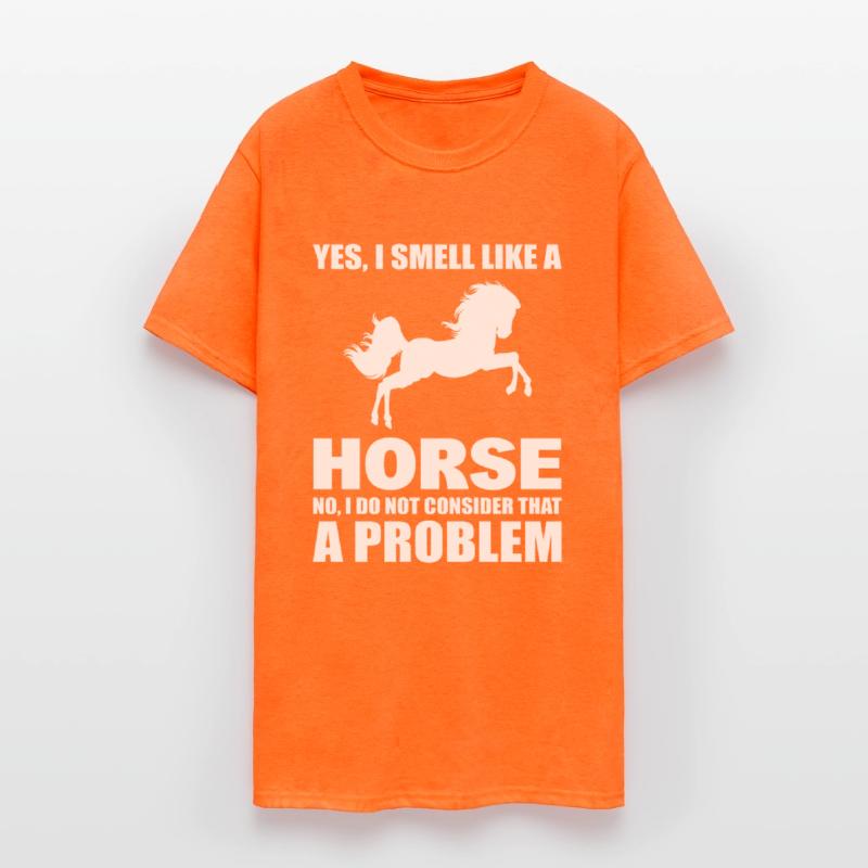 Yes, I Smell Like A Horse No, I Don't Consider
