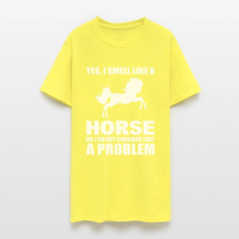 Yes, I Smell Like A Horse No, I Don't Consider