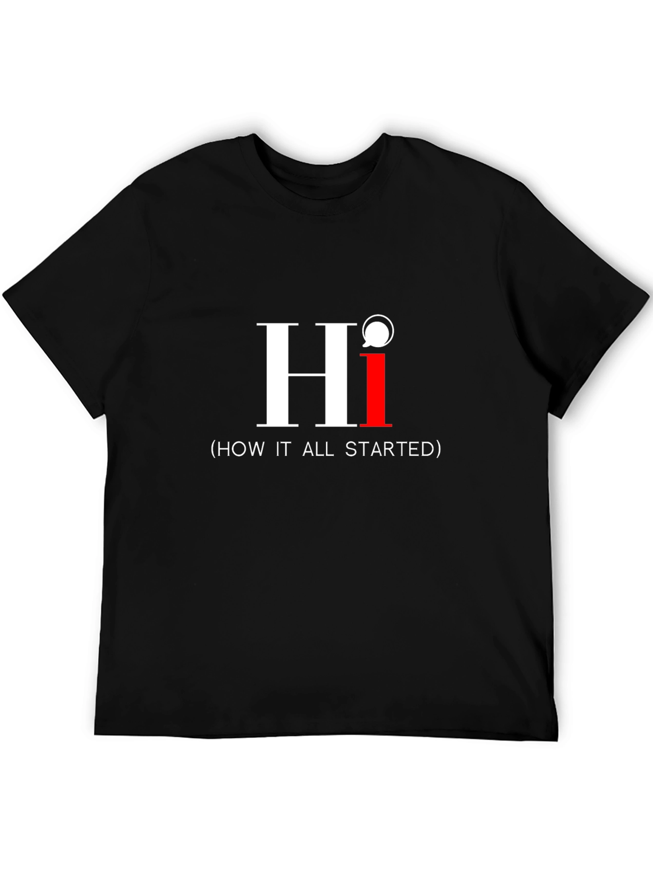 Hi (How It All Started) Graphic T-Shirt