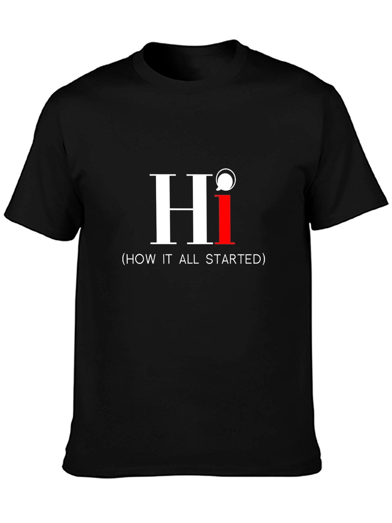 Hi (How It All Started) Graphic T-Shirt