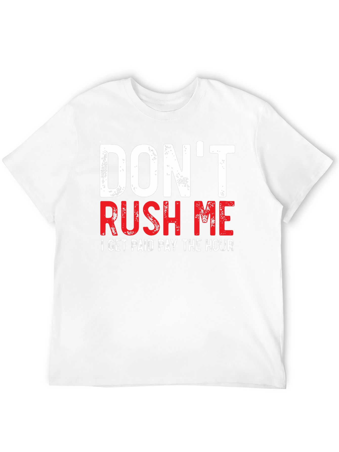 Dont Rush Me Funny Graphic Tee