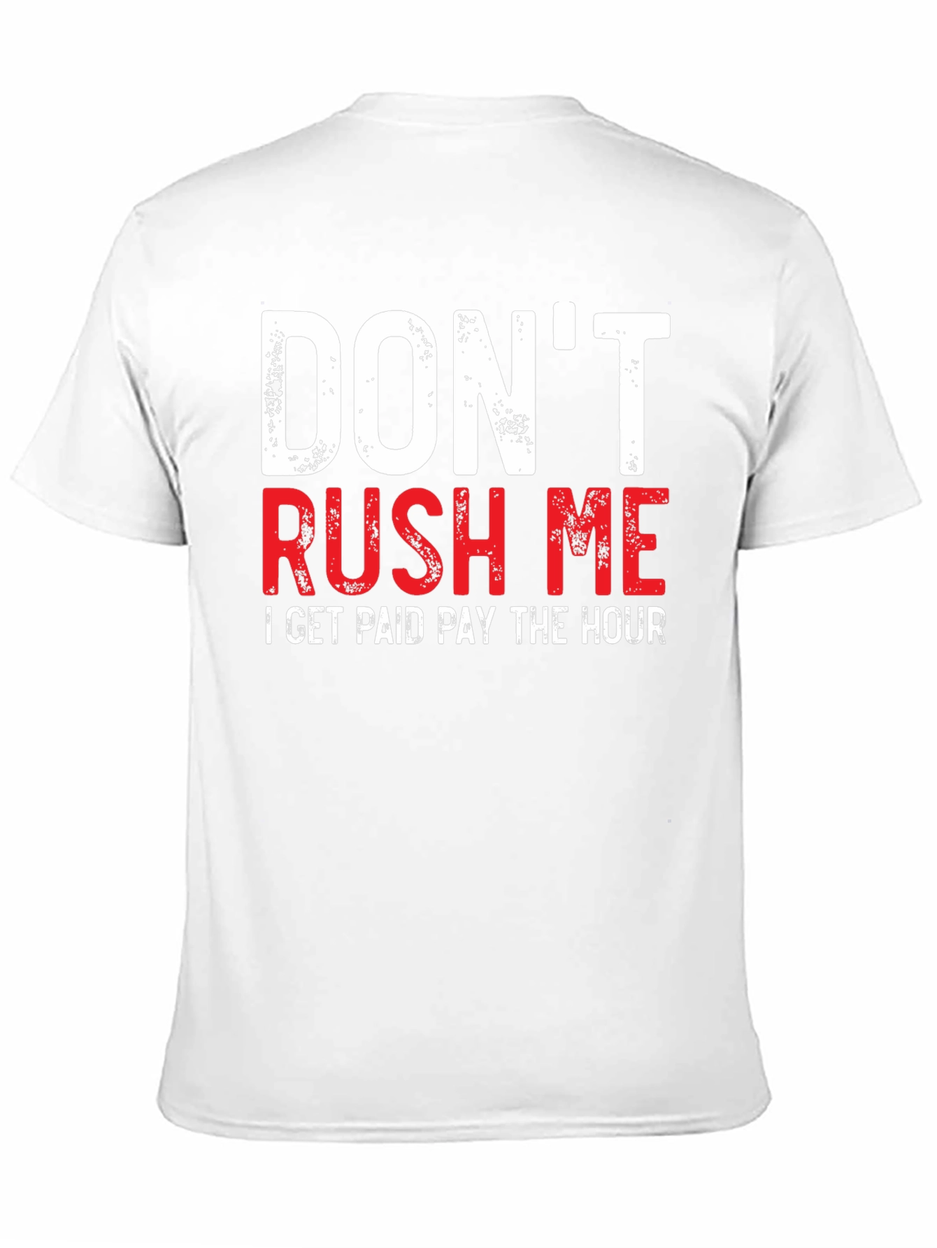 Dont Rush Me Funny Graphic Tee