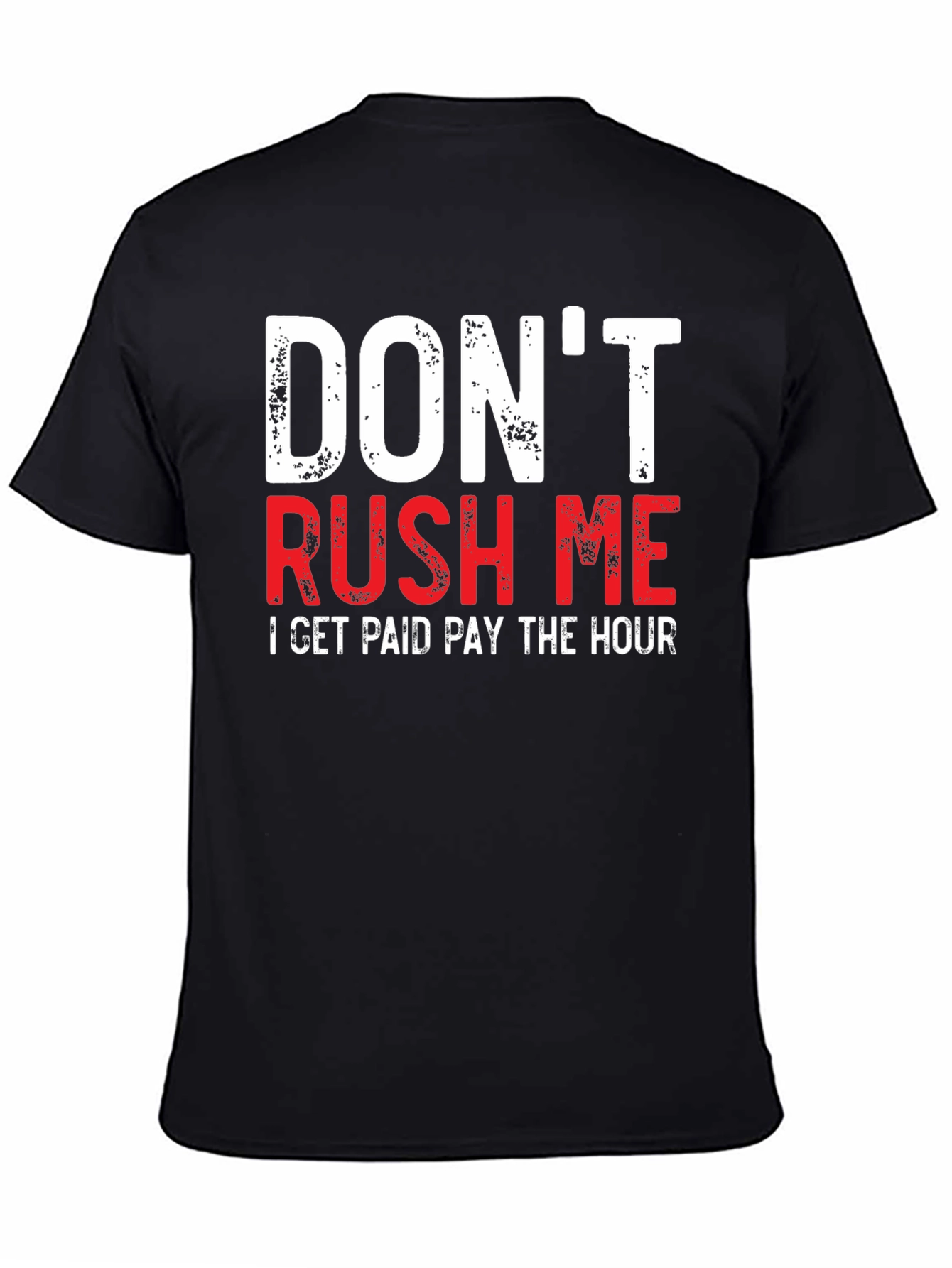 Dont Rush Me Funny Graphic Tee