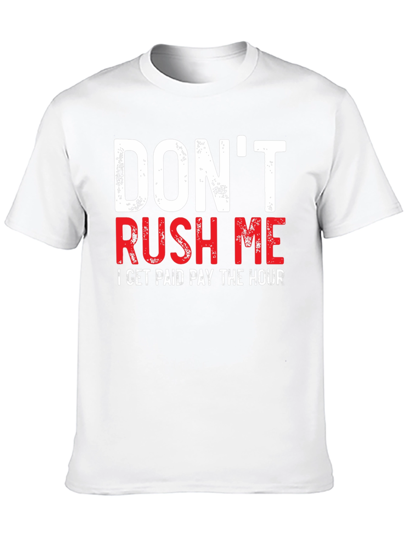 Dont Rush Me Funny Graphic Tee