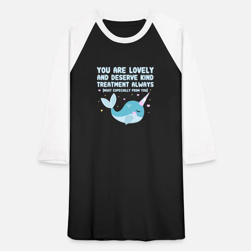 You Are Lovely And Deserve Kind Treatment, Narwhal