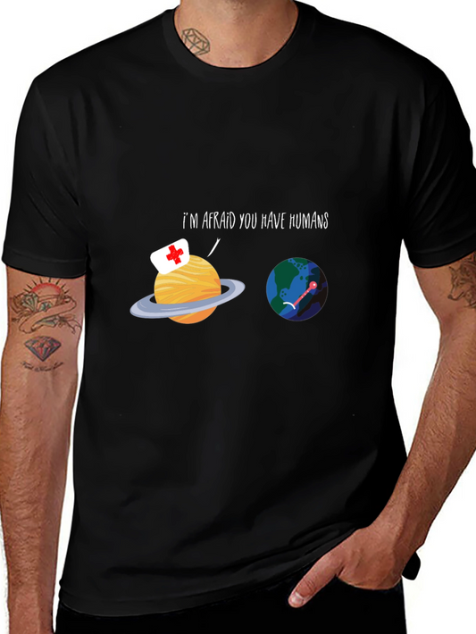 Humorous Planet Graphic Tee - Im Afraid You Have Humans