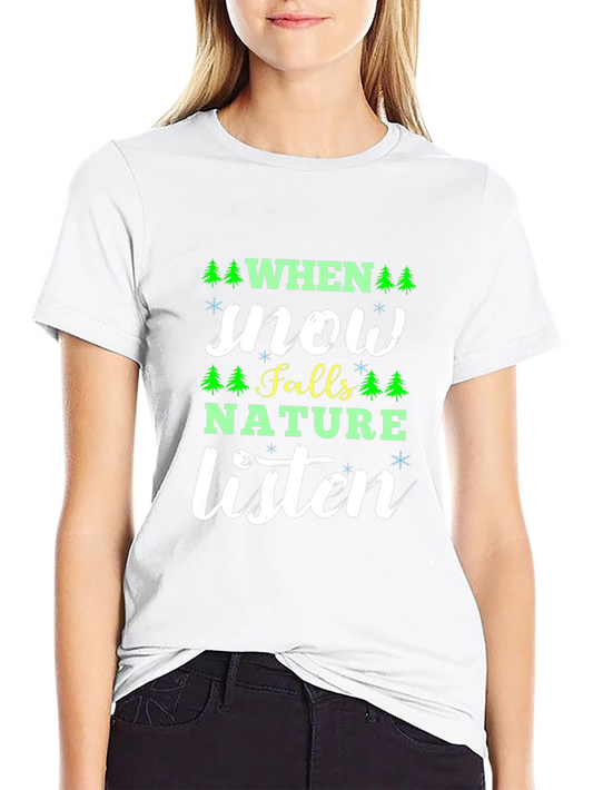 When Snow Falls Nature Listen T-Shirt