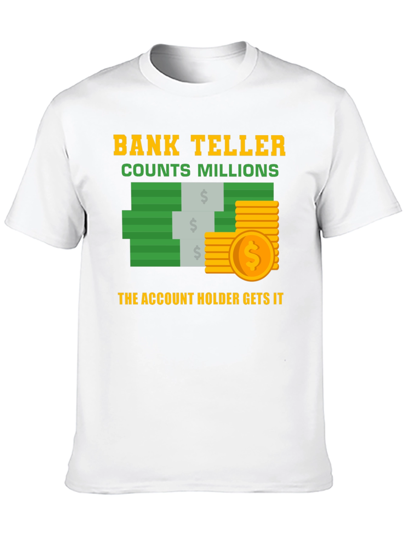 Bank Teller Counts Millions T-Shirt