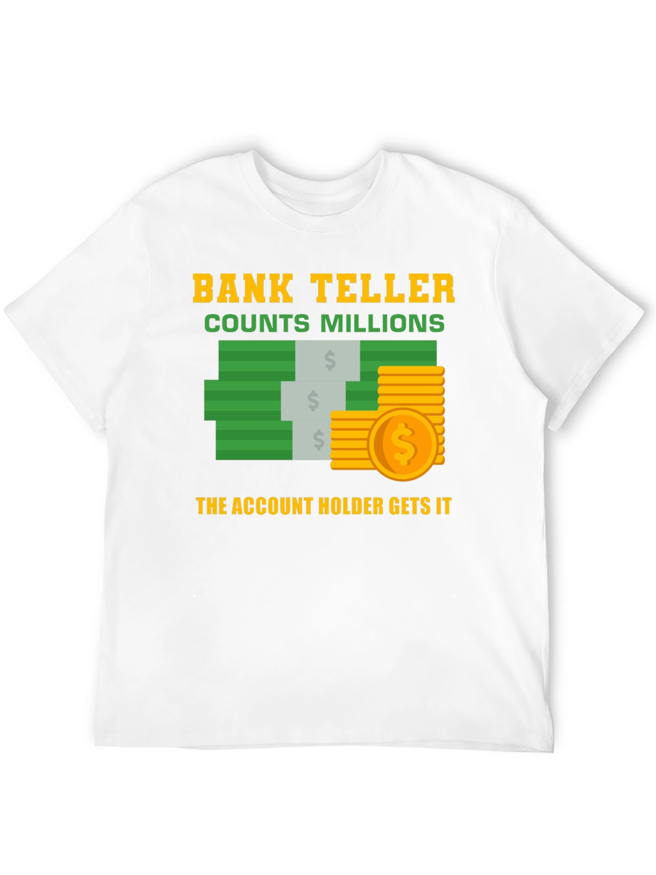 Bank Teller Counts Millions T-Shirt
