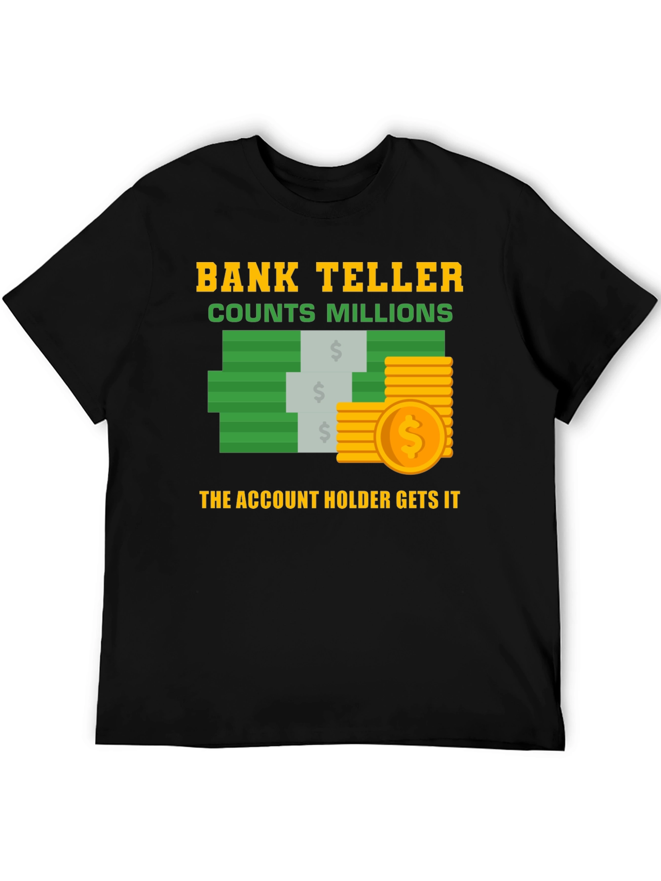 Bank Teller Counts Millions T-Shirt