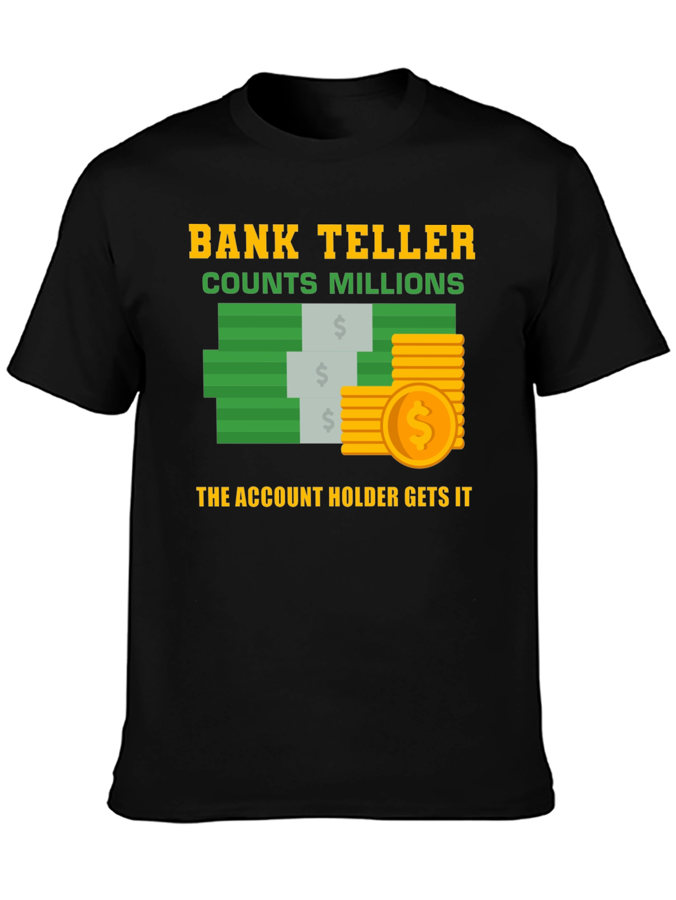 Bank Teller Counts Millions T-Shirt