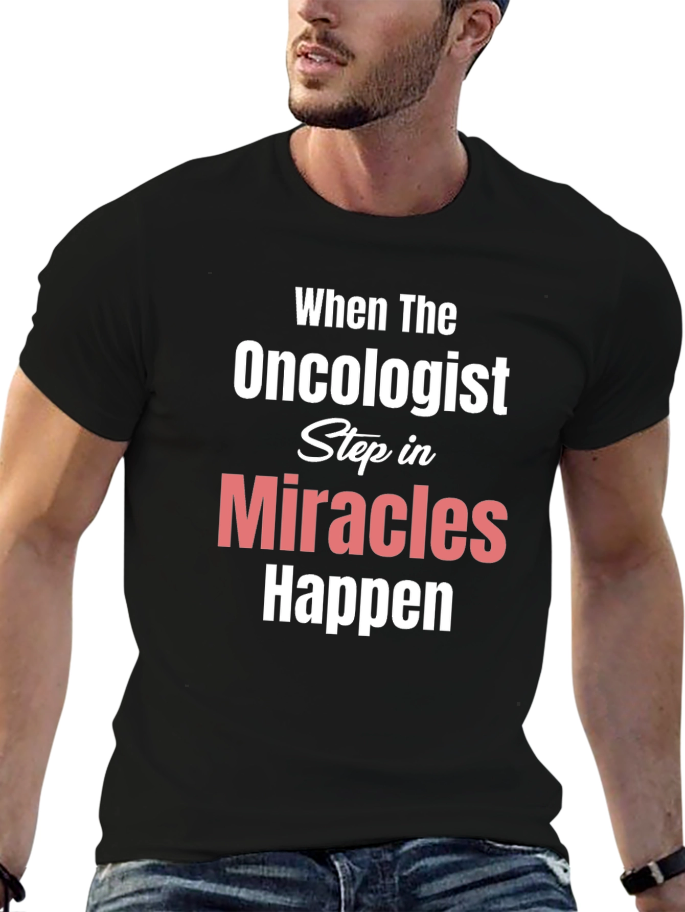 Oncologist Miracles Happen T-Shirt Cancer Support