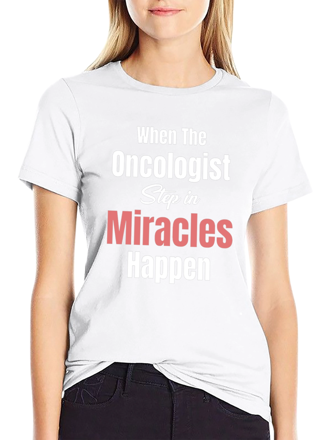 Oncologist Miracles Happen T-Shirt Cancer Support