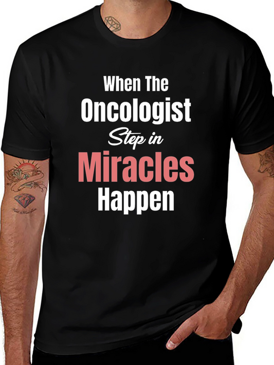 Oncologist Miracles Happen T-Shirt Cancer Support